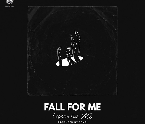 Fall for Me-Laycon Ft YKB